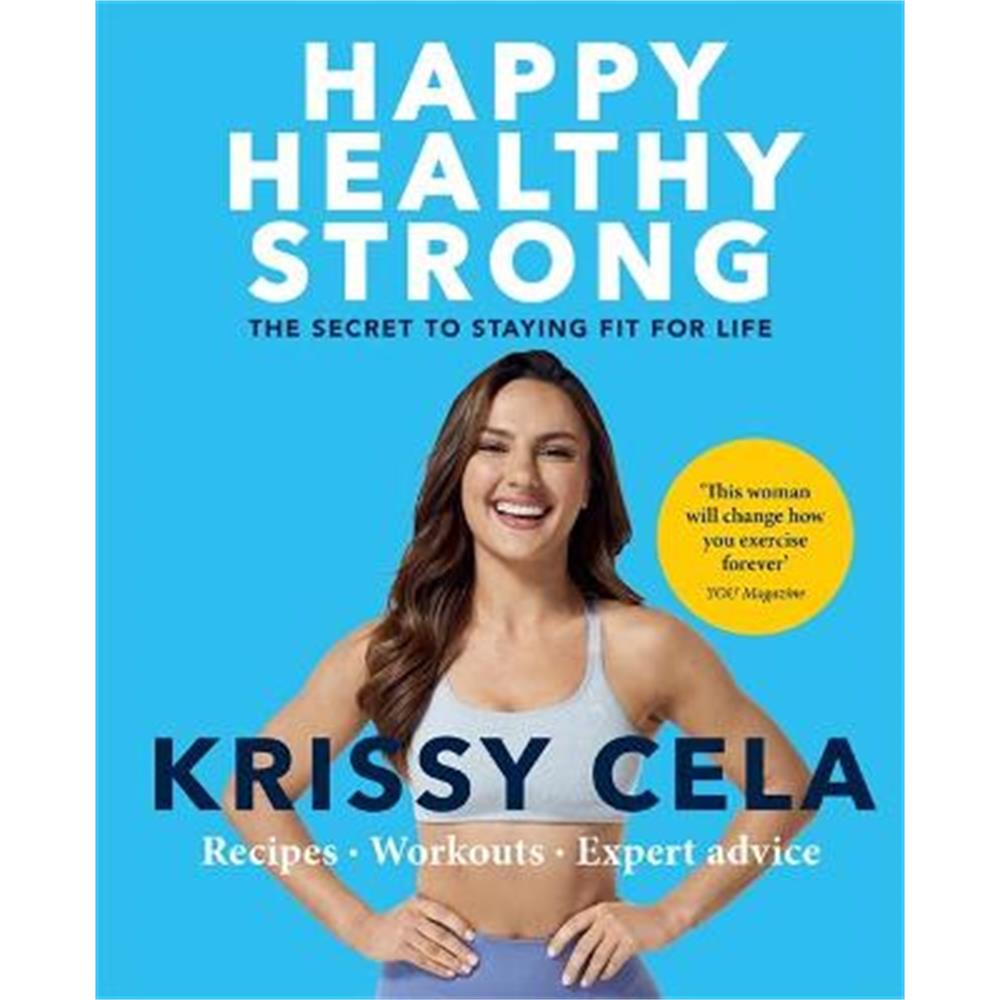 Happy Healthy Strong: The secret to staying fit for life (Paperback) - Krissy Cela